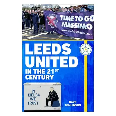 Leeds United in the 21st Century - Tomlinson, Dave