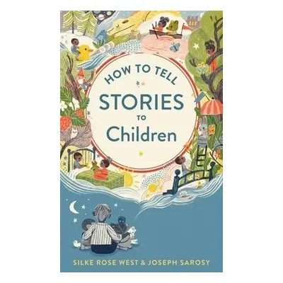 How To Tell Stories To Children - Sarosy, Joseph a West, Silke Rose