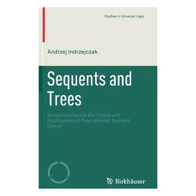 Sequents and Trees - Indrzejczak, Andrzej