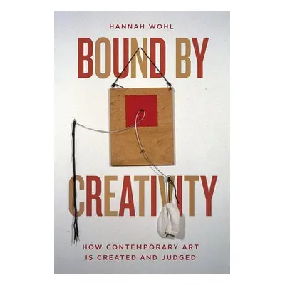 Bound by Creativity - Wohl, Hannah