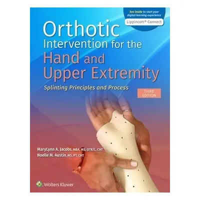 Orthotic Intervention for the Hand and Upper Extremity - Jacobs, MaryLynn a Austin, Noelle M.