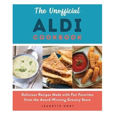 Unofficial ALDI Cookbook - Hurt, Jeanette