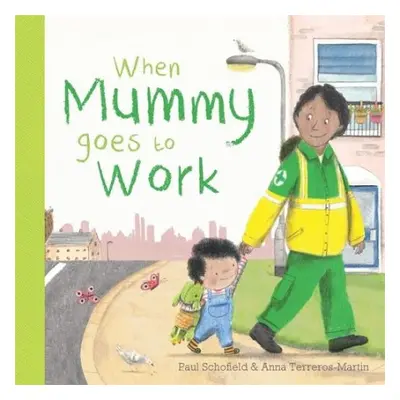 When Mummy Goes to Work - Schofield, Paul