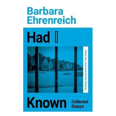 Had I Known - Ehrenreich, Barbara (Y)