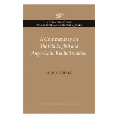 Commentary on The Old English and Anglo-Latin Riddle Tradition - Orchard, Andy