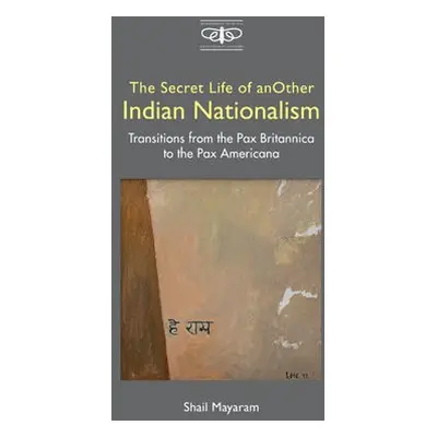 Secret Life of Another Indian Nationalism - Mayaram, Shail