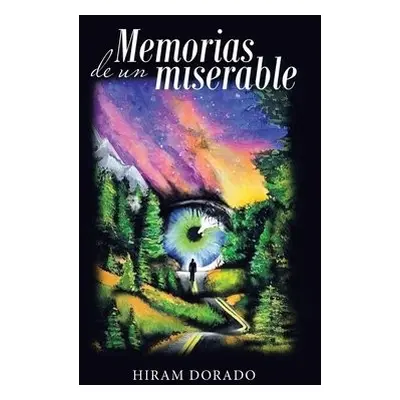 Memorias De Un Miserable - Dorado, Hiram