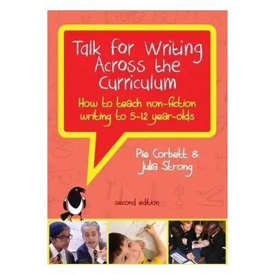 Talk for Writing Across the Curriculum: How to Teach Non-Fiction Writing to 5-12 Year-Olds (Revi