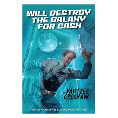 Will Destroy the Galaxy for Cash - Croshaw, Yahtzee