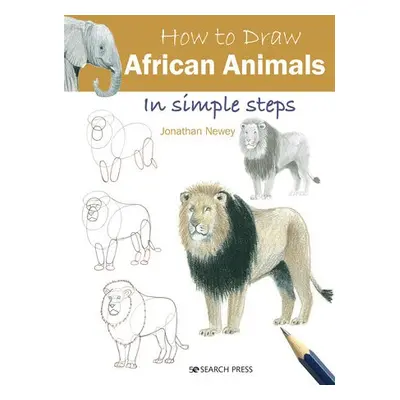 How to Draw: African Animals - Newey, Jonathan