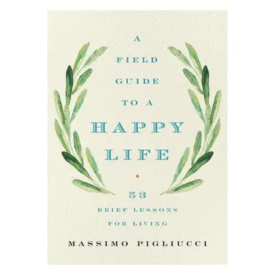 Field Guide to a Happy Life