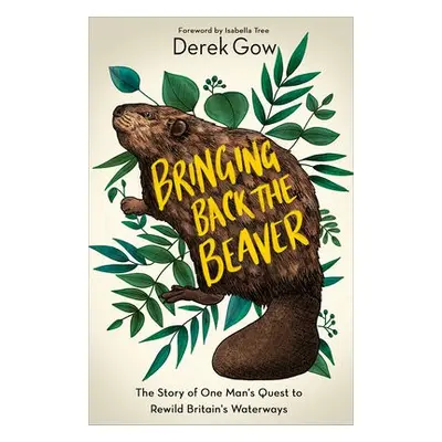 Bringing Back the Beaver - Gow, Derek