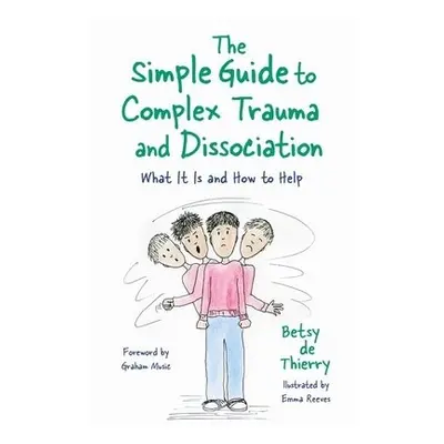 Simple Guide to Complex Trauma and Dissociation - de Thierry, Betsy