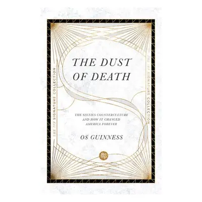 Dust of Death – The Sixties Counterculture and How It Changed America Forever - Guinness, Os