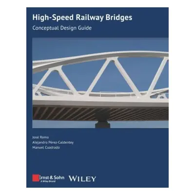 High-speed Railway Bridges - Romo, Jose a Perez-Caldentey, Alejandro a Cuadrado, Manuel