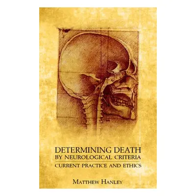 Determining Death by Neurological Criteria - Hanley, Matthew