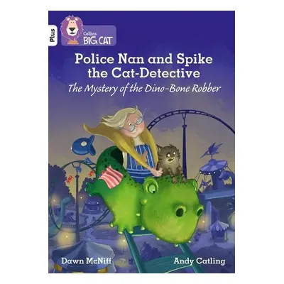 Police Nan and Spike the Cat-Detective – The Mystery of the Dino-Bone Robber - McNiff, Dawn