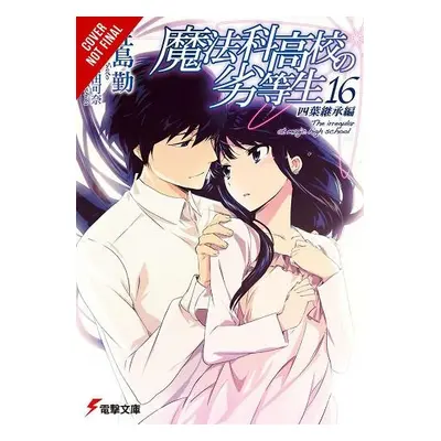 Irregular at Magic High School, Vol. 16 (light novel) - Satou, Tsutomu