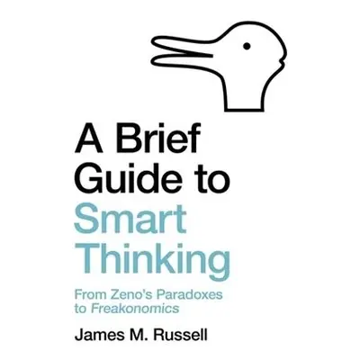 Brief Guide to Smart Thinking - Russell, James M.