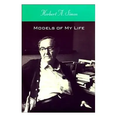 Models of My Life - Simon, Herbert A.