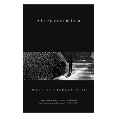 Afropessimism - Wilderson, Frank B. (University of California, Irvine)