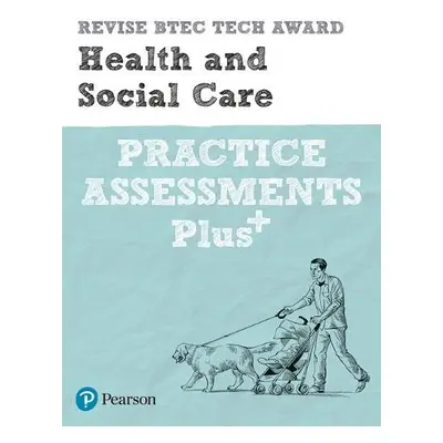 Pearson REVISE BTEC Tech Award Health and Social Care Practice exams and assessments Plus - 2023