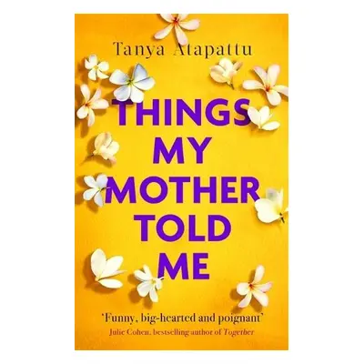 Things My Mother Told Me - Atapattu, Tanya