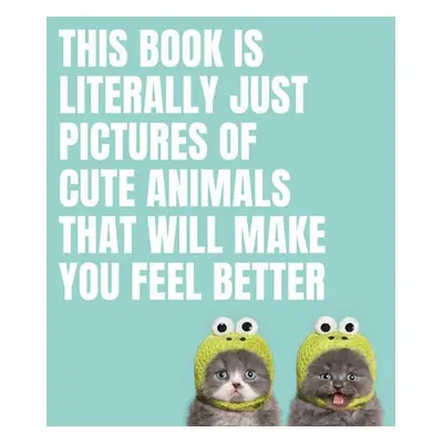 This Book Is Literally Just Pictures of Cute Animals That Will Make You Feel Better