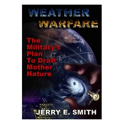 Weather Warfare - Smith, Jerry E.