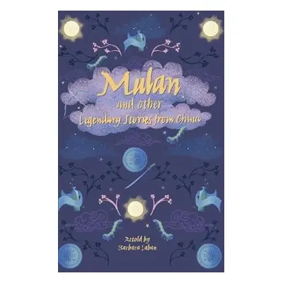 Reading Planet - Mulan and other Legendary Stories from China - Level 8: Fiction (Supernova) - L