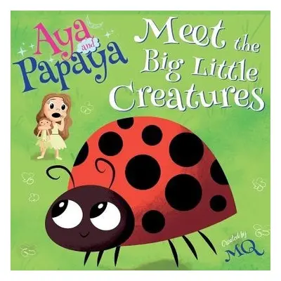 AYA and PAPAYA Meet the Big Little Creatures - MQ