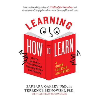 Learning How to Learn - Oakley, Barbara (Barbara Oakley) a Sejnowski, Terrence (Terrence Sejnows