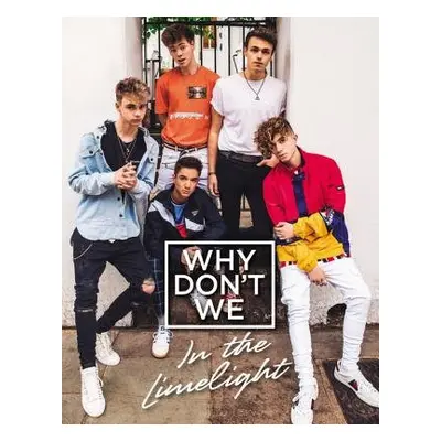 Why Don't We: In the Limelight - Why Don't We