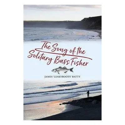 Song of the Solitary Bass Fisher - Batty, James