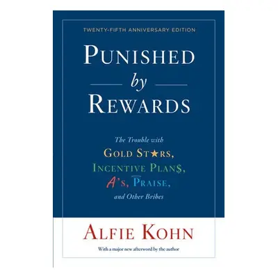 Punished By Rewards: Twenty-Fifth Anniversary Edition - Kohn, Alfie