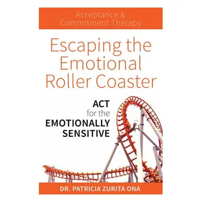 Escaping the Emotional Roller Coaster - Zurita Ona, Dr. Patricia