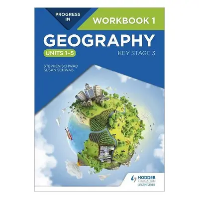 Progress in Geography: Key Stage 3 Workbook 1 (Units 1–5) - Schwab, Stephen a Schwab, Susan