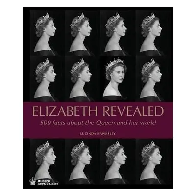 Elizabeth Revealed - Hawksley, Lucinda