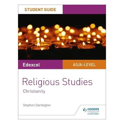 Pearson Edexcel Religious Studies A level/AS Student Guide: Christianity - Darlington, Stephen