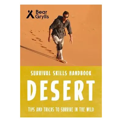 Bear Grylls Survival Skills: Desert - Grylls, Bear