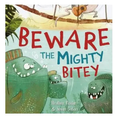 Beware the Mighty Bitey - Pindar, Heather