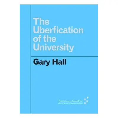 Uberfication of the University - Hall, Gary