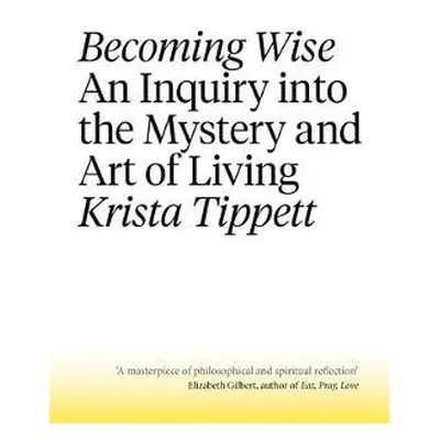 Becoming Wise - Tippett, Krista