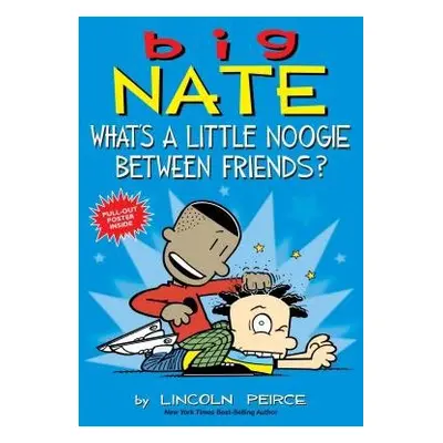 Big Nate: What's a Little Noogie Between Friends? - Peirce, Lincoln