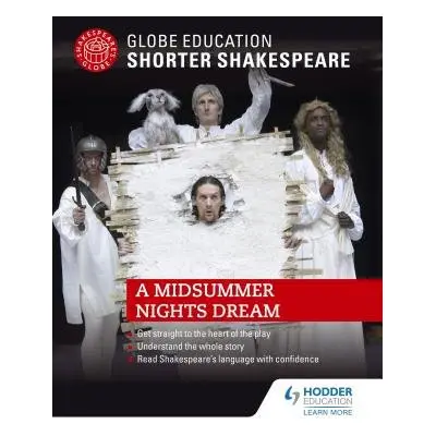 Globe Education Shorter Shakespeare: A Midsummer Night's Dream - Education, Globe