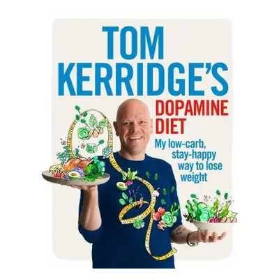 Tom Kerridge's Dopamine Diet - Kerridge, Tom