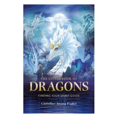 Little Book of Dragons - Fader, Christine Arana (Christine Arana Fader)