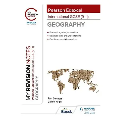 My Revision Notes: Pearson Edexcel International GCSE (9–1) Geography - Nagle, Garrett a Guinnes