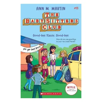 Babysitters Club #13: Good-Bye Stacey, Good-Bye (baw) - M. Martin, Ann