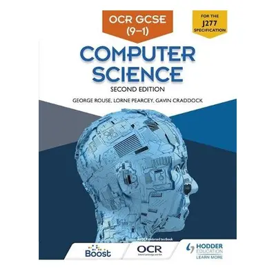 OCR GCSE Computer Science, Second Edition - Rouse, George a Pearcey, Lorne a Craddock, Gavin a P